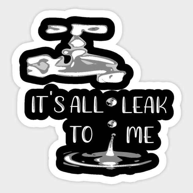 It's All Leak to Me Sticker by DANPUBLIC